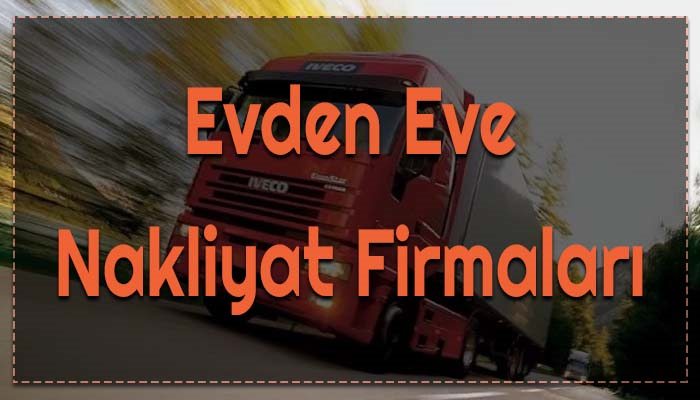 Evden Eve Nakliyat Firmaları Hakkında 